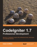 CodeIgniter 1.7 Professional Development - Griffiths Adam