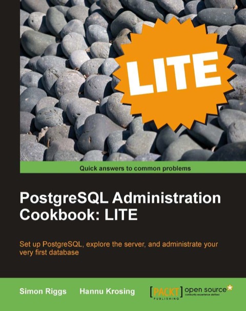 PostgreSQL 9 Administration Cookbook: LITE Edition 