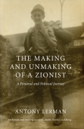 The Making and Unmaking of a Zionist - Antony Lerman