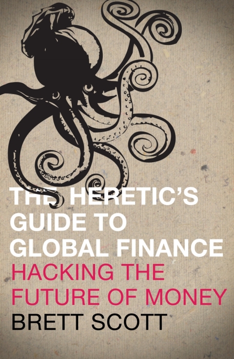 Cover image for book The Heretic's Guide to Global Finance