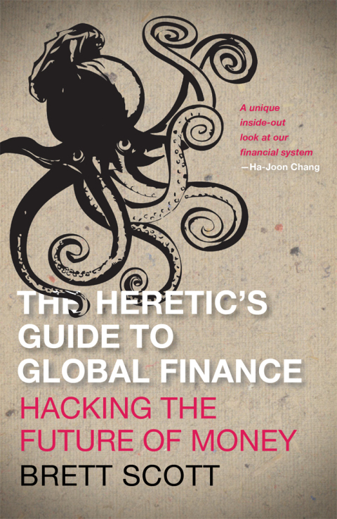 Cover image for book The Heretic's Guide to Global Finance