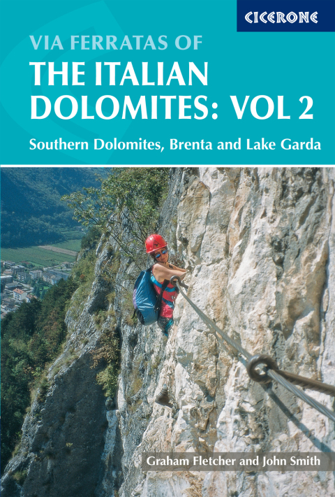 Via Ferratas of the Italian Dolomites: Vol 2 Southern Dolomites, Brenta and Lake Garda