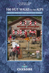 Cover image: 100 Hut Walks in the Alps: Routes for day and multi-day walks 2nd edition 9781852844714