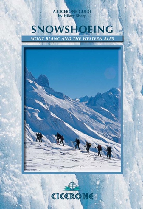 Cover image for book Snowshoeing: Mont Blanc and the Western Alps
