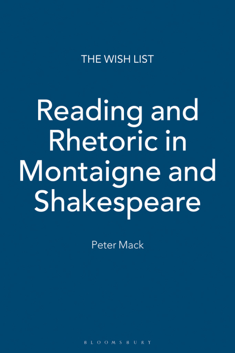 Reading and Rhetoric in Montaigne and Shakespeare 