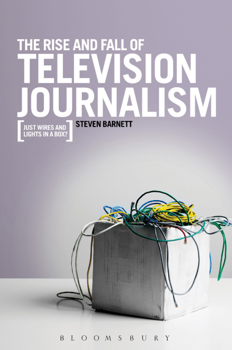 Cover image for book The Rise and Fall of Television Journalism