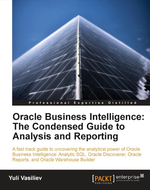 Cover image for book Oracle Business Intelligence : The Condensed Guide to Analysis and Reporting