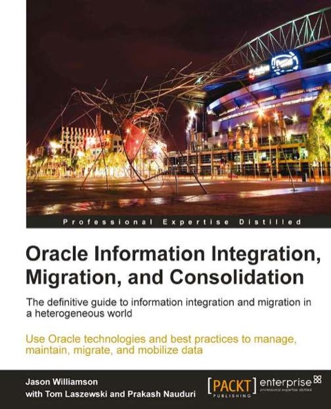 Oracle Information Integration, Migration, and Consolidation 