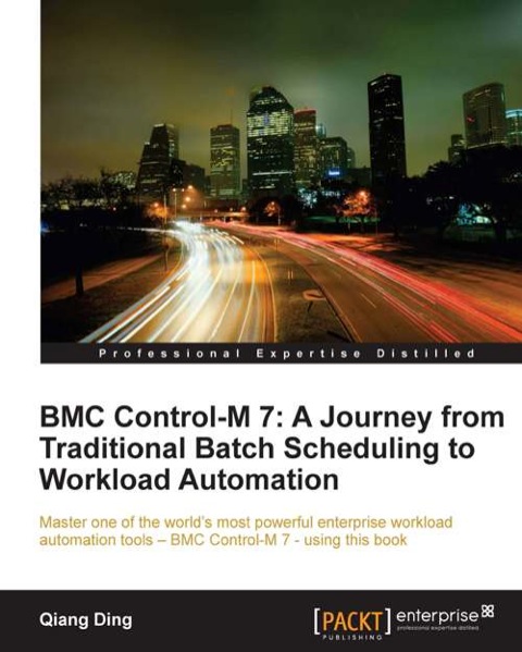 Cover image for book BMC Control-M 7: A Journey from Traditional Batch Scheduling to Workload Automation