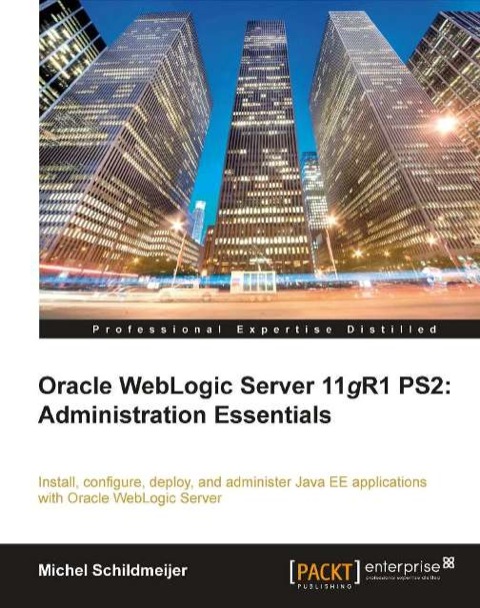 Cover image for book Oracle Weblogic Server 11gR1 PS2: Administration Essentials: Administration Essentials
