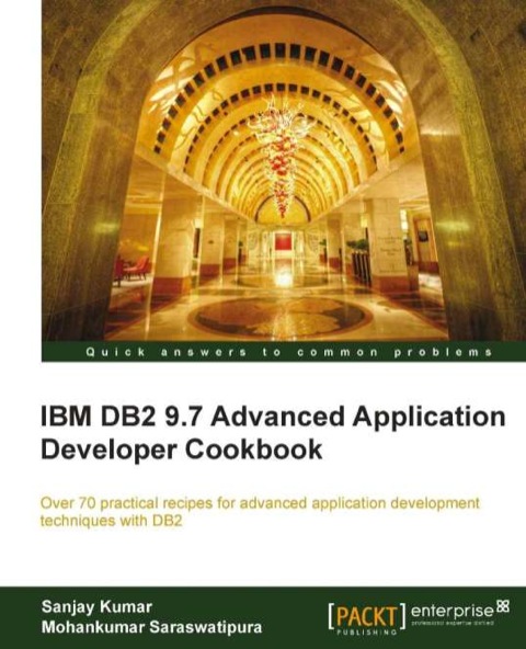 IBM DB2 9.7 Advanced Application Developer Cookbook 