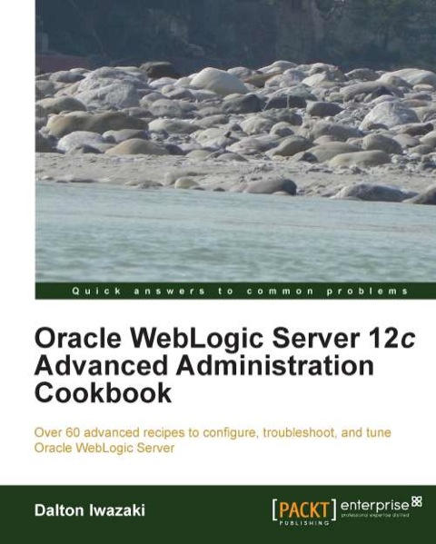 Cover image for book Oracle WebLogic Server 12c Advanced Administration Cookbook