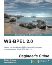 Omslagafbeelding: WS-BPEL 2.0 Beginner's Guide 1st edition 9781849688963
