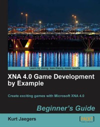 Cover image: XNA 4.0 Game Development by Example: Beginner's Guide 1st edition 9781849690669