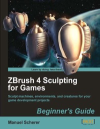 Cover image: ZBrush 4 Sculpting for Games Beginner's Guide 1st edition 9781849690805