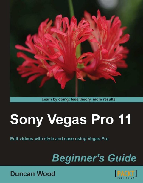 Cover image for book Sony Vegas Pro 11 Beginner's Guide