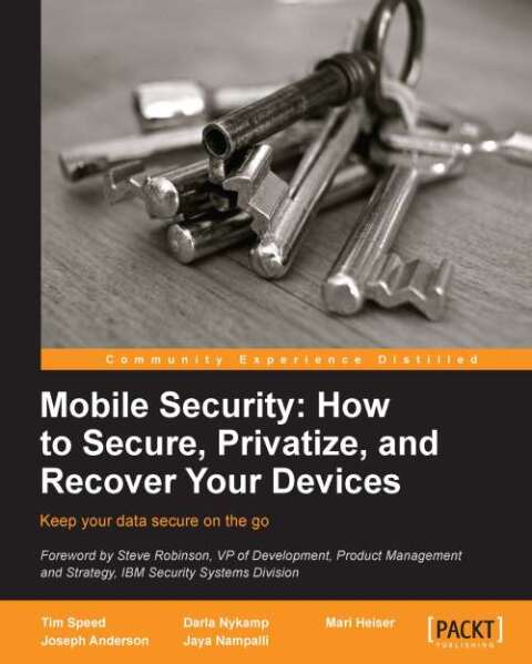 Cover image for book Mobile Security: How to Secure, Privatize, and Recover Your Devices