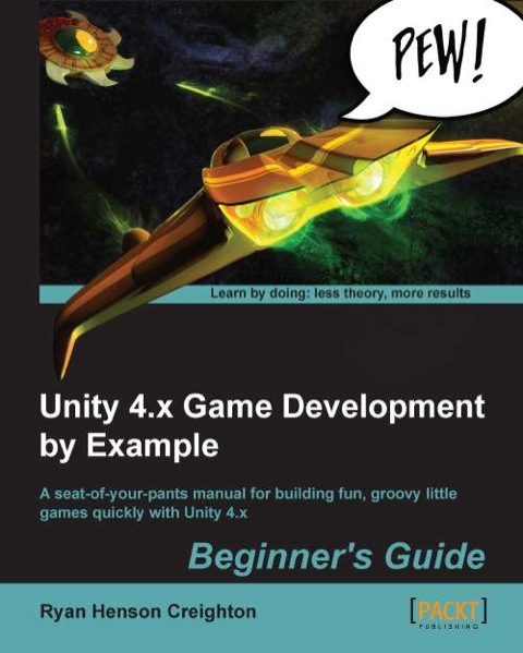Cover image for book Unity 4.x Game Development by Example: Beginner's Guide