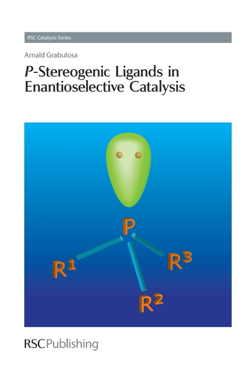Cover image for book P-Stereogenic Ligands in Enantioselective Catalysis