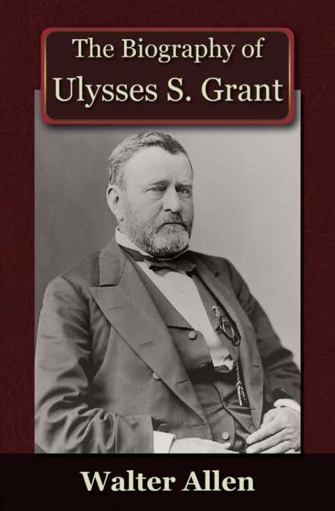 Cover image for book The Biography of Ulysses S Grant