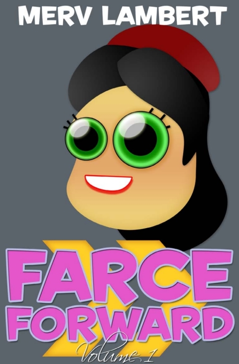 Cover image for book Farce Forward - Volume 1