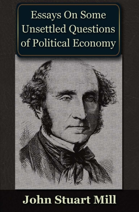 Cover image for book Essays on some Unsettled Questions of Political Economy
