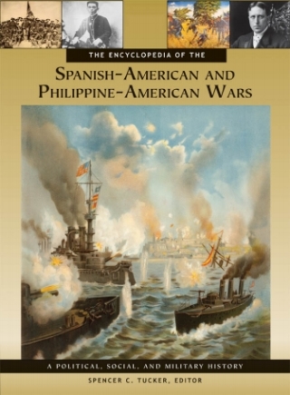 The Encyclopedia of the Spanish-American and Philippine-American Wars