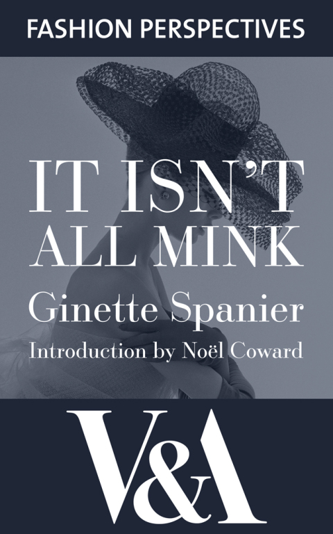 Cover image for book It Isn't All Mink: The Autobiography of Ginette Spanier, Directrice of the House of Balmain