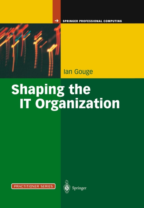 Cover image for book Shaping the IT Organization — The Impact of Outsourcing and the New Business Model
