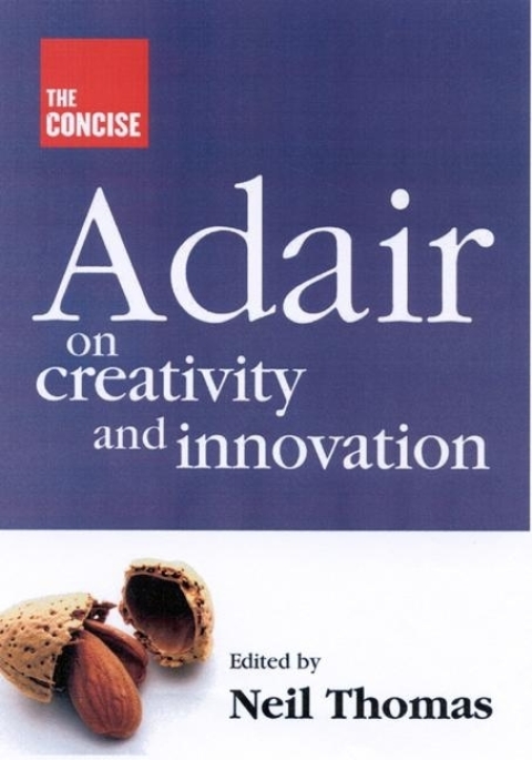 Cover image for book The Concise Adair on Creativity and Innovation