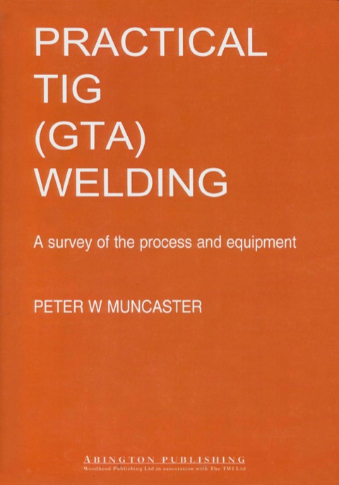 Cover image for book A Practical Guide to TIG (GTA) Welding