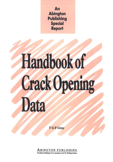 Cover image for book Handbook of Crack Opening Data: A Compendium of Equations, Graphs, Computer Software and References for Opening Profiles of Cracks in Loaded Components and Structures
