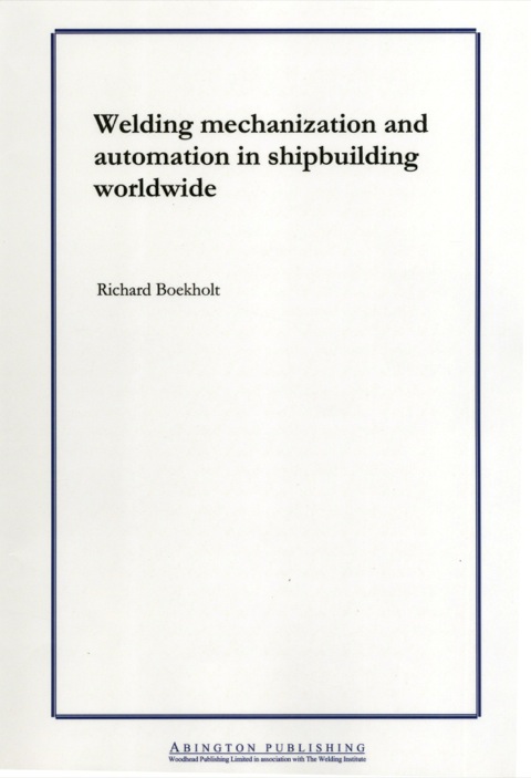 Cover image for book Welding Mechanisation and Automation in Shipbuilding Worldwide: Production Methods and Trends Based on Yard Capacity
