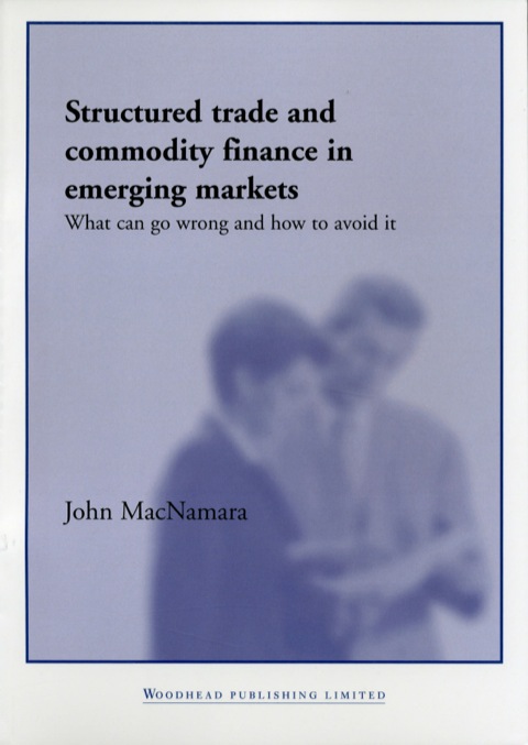 Cover image for book Structured Trade and Commodity Finance in Emerging Markets: What Can Go Wrong and How to Avoid It