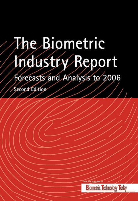 Cover image for book The Biometric Industry Report - Forecasts and Analysis to 2006