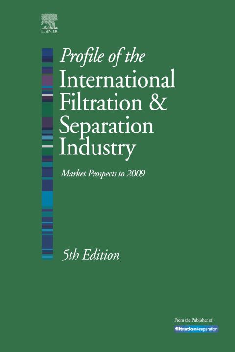 [1825 days] Profile of the International Filtration & Separation Industry: Market Prospects to 2009: Market Prospects to 2009