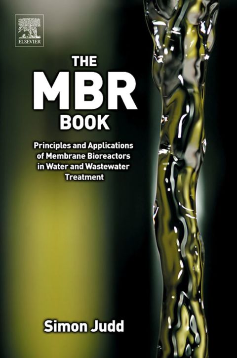 Cover image for book The MBR Book: Principles and Applications of Membrane Bioreactors for Water and Wastewater Treatment