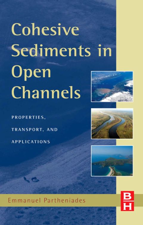 Cover image for book Cohesive Sediments in Open Channels: Erosion, Transport and Deposition