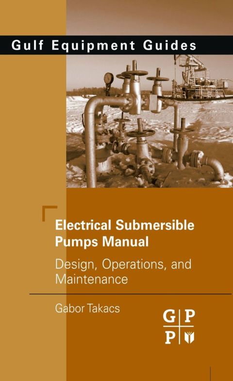 Cover image for book Electrical Submersible Pumps Manual: Design, Operations, and Maintenance