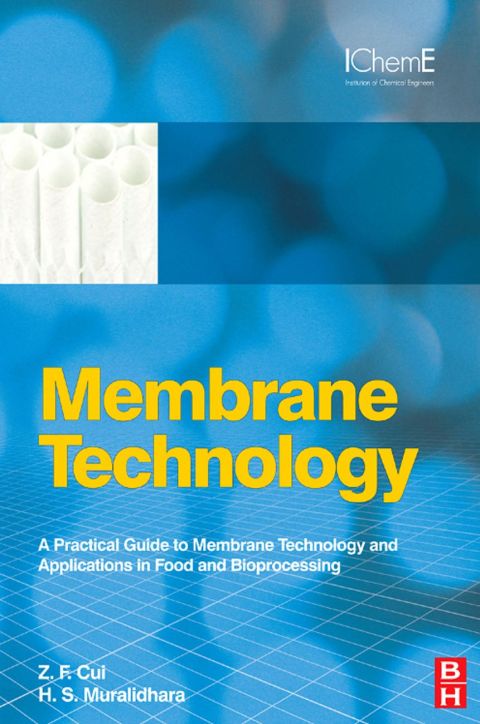 Cover image for book Membrane Technology: A Practical Guide to Membrane Technology and Applications in Food and Bioprocessing