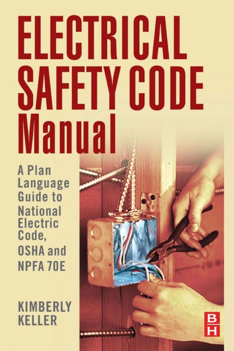 Cover image for book Electrical Safety Code Manual: A Plain Language Guide to National Electrical Code, OSHA and NFPA 70E