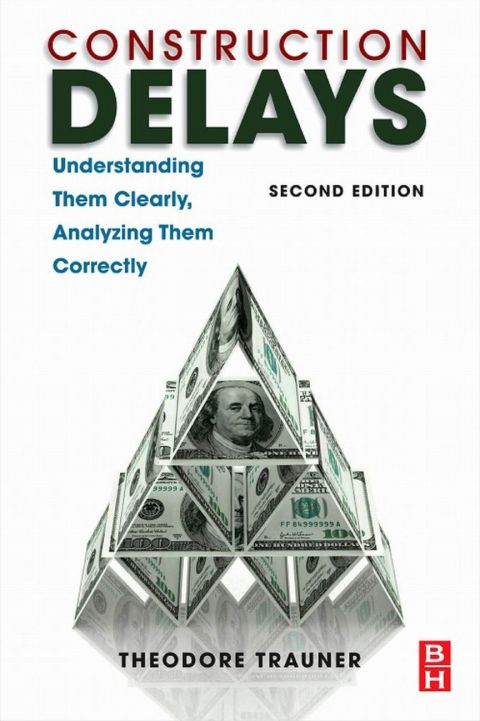 Cover image for book Construction Delays: Understanding Them Clearly, Analyzing Them Correctly