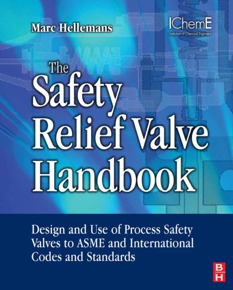 Cover image for book The Safety Relief Valve Handbook: Design and Use of Process Safety Valves to ASME and International Codes and Standards