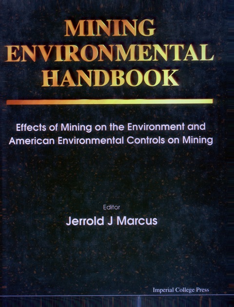 Cover image for book Mining Environmental Handbook: Effects Of Mining On The Environment And American Environmental Controls On Mining