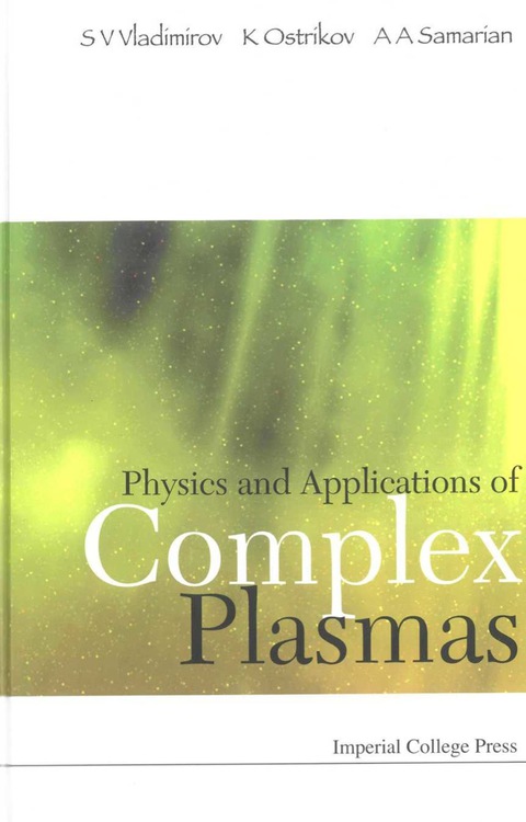 Cover image for book PHYSICS &APPLICATIONS OF COMPLEX PLASMAS