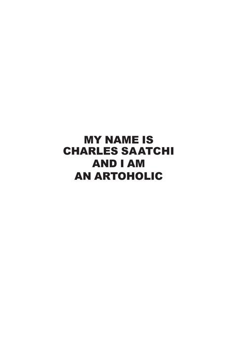 Cover image for book My Name is Charles Saatchi and I am an Artoholic. New Extended Edition
