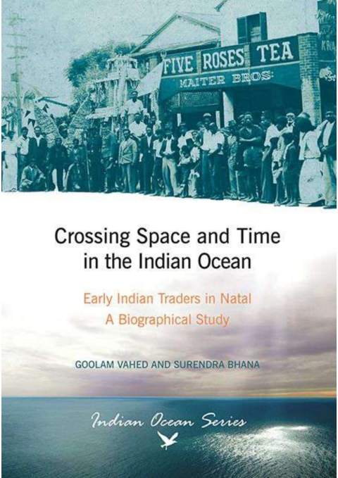 Cover image for book Crossing Space and Time in the Indian Ocean: Early Indian Traders in Natal. A Biographical Study (Indian Ocean Series)