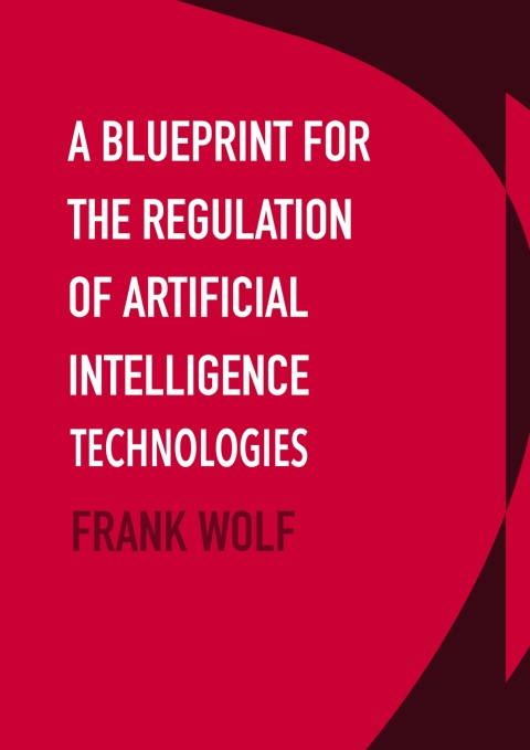 Cover image for book A Blueprint for the Regulation of Artificial Intelligence Technologies