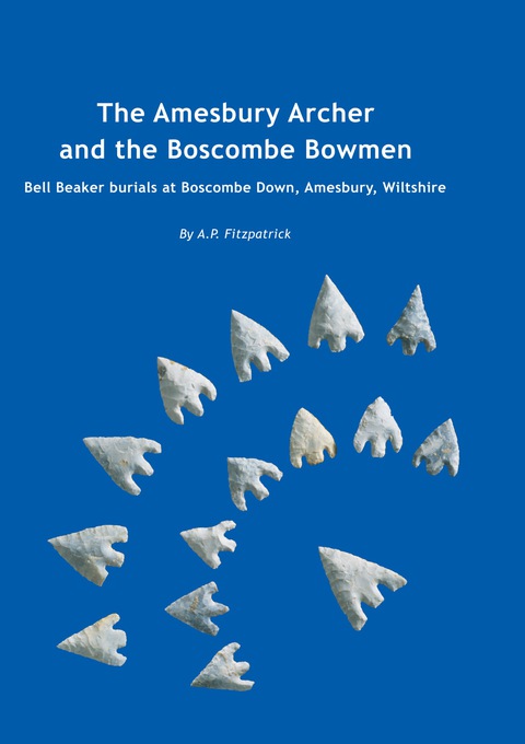 Cover image for book The Amesbury Archer and the Boscombe Bowmen: Early Bell Beaker burials at Boscombe Down, Amesbury, Wiltshire, Great Britain: Excavations at Boscombe Down, volume 1