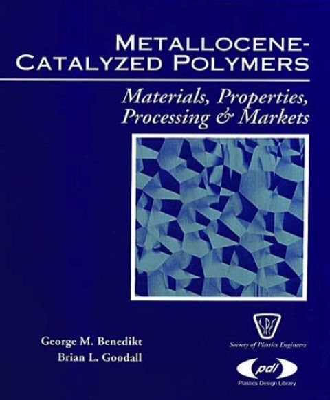 Cover image for book Metallocene Catalyzed Polymers: Materials, Processing and Markets